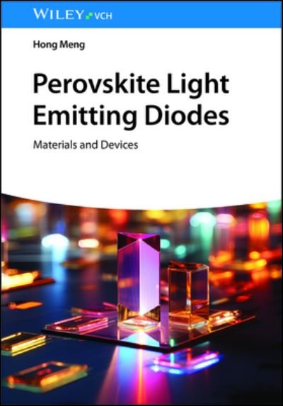 Cover for Meng, Hong (Peking University Shenzhen Graduate School, China) · Perovskite Light Emitting Diodes: Materials and Devices (Hardcover Book) (2024)