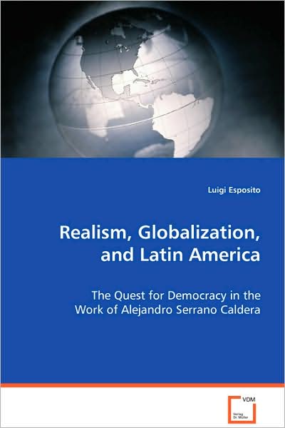 Cover for Luigi Esposito · Realism, Globalization, and Latin America: the Quest for Democracy in the Work of Alejandroserrano Caldera (Taschenbuch) (2008)