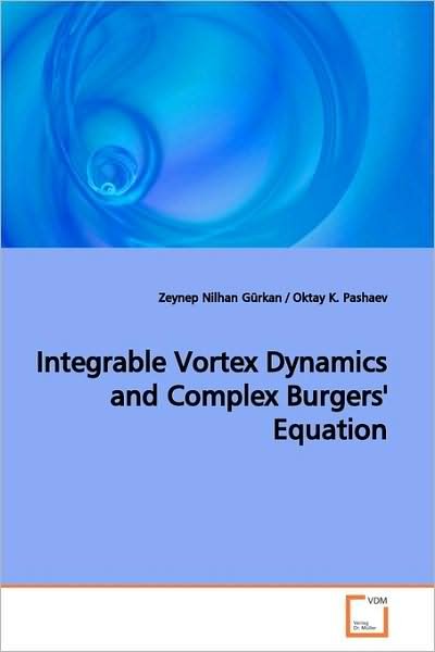 Cover for Zeynep Nilhan Gürkan · Integrable Vortex Dynamics and Complex Burgers' Equation (Paperback Book) (2009)