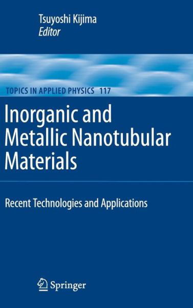 Cover for Tsuyoshi Kijima · Inorganic and Metallic Nanotubular Materials: Recent Technologies and Applications - Topics in Applied Physics (Gebundenes Buch) (2010)