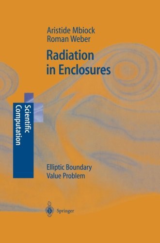 Cover for Mbiock Aristide · Radiation in Enclosures: Elliptic Boundary Value Problem - Scientific Computation (Pocketbok) [Softcover Reprint of the Original 1st Ed. 2000 edition] (2012)