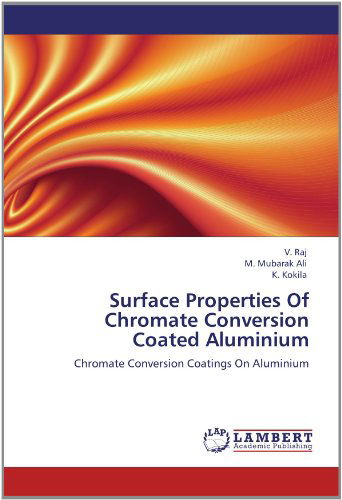 Cover for K. Kokila · Surface Properties of Chromate Conversion Coated Aluminium: Chromate Conversion Coatings on Aluminium (Paperback Book) (2012)