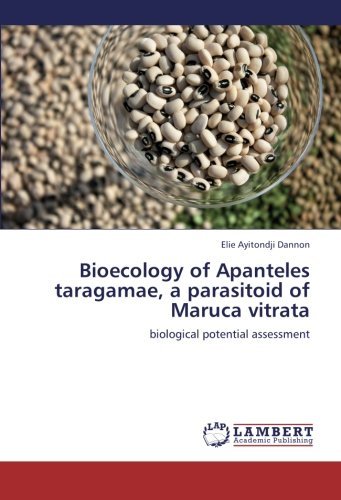 Cover for Elie Ayitondji Dannon · Bioecology of Apanteles Taragamae, a Parasitoid of Maruca Vitrata: Biological Potential Assessment (Paperback Bog) (2012)