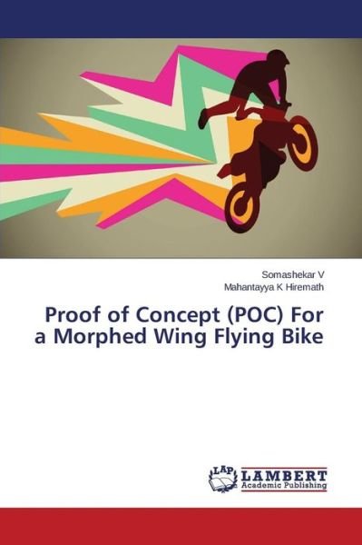 Cover for Hiremath Mahantayya K · Proof of Concept (Poc) for a Morphed Wing Flying Bike (Taschenbuch) (2015)