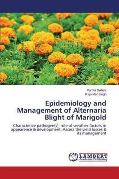 Cover for Dahiya Mamta · Epidemiology and Management of Alternaria Blight of Marigold (Pocketbok) (2015)