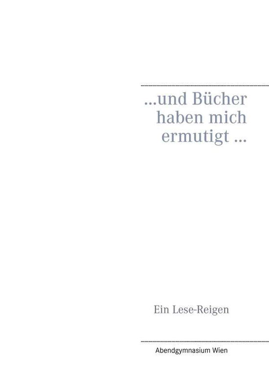 Cover for Martina Fischl-radakovits · ... Und Bucher Haben Mich Ermutigt ... (Paperback Book) (2015)