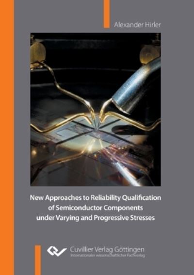 New Approaches to Reliability Qualification of Semiconductor Components under Varying and Progressive Stresses - Alexander Hirler - Books - Bod Third Party Titles - 9783736975200 - November 15, 2021
