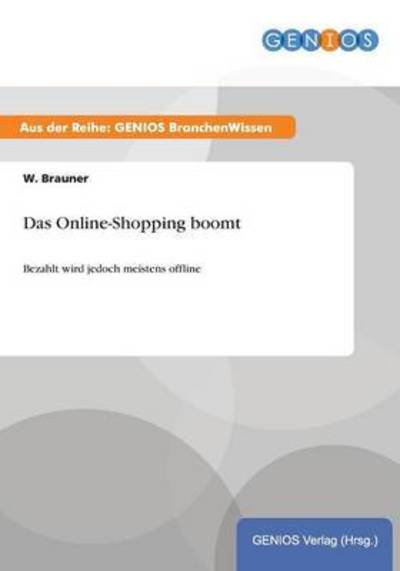 Cover for W Brauner · Das Online-Shopping boomt: Bezahlt wird jedoch meistens offline (Paperback Book) (2015)