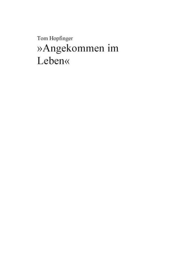 Cover for Tom Hopfinger · Angekommen Im Leben (Paperback Book) [German edition] (2014)
