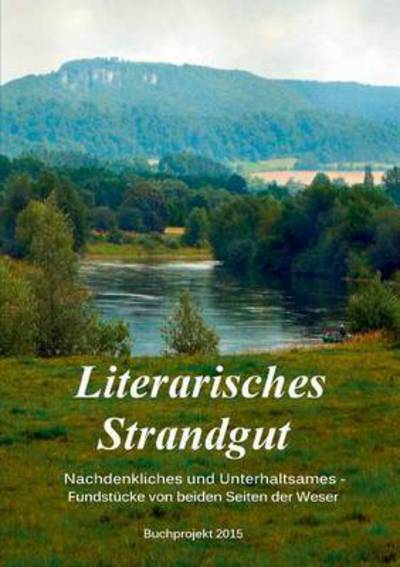Cover for Literarisches Strandgut: Unterhaltsames und Nachdenkliches - Fundstucke von beiden Seiten der Weser (Paperback Book) (2015)