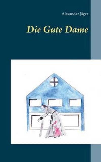 Cover for Jäger · Die Gute Dame (Book) (2016)