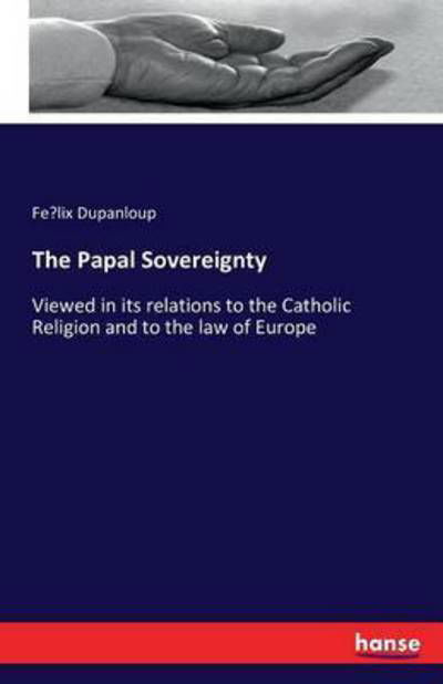Cover for Dupanloup · The Papal Sovereignty (Buch) (2016)