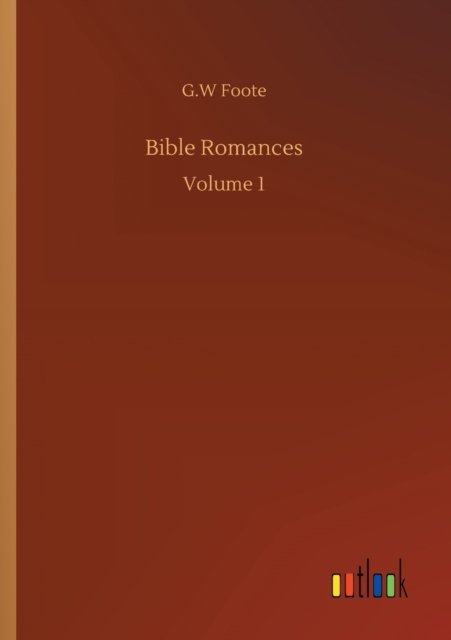 Cover for G W Foote · Bible Romances: Volume 1 (Pocketbok) (2020)