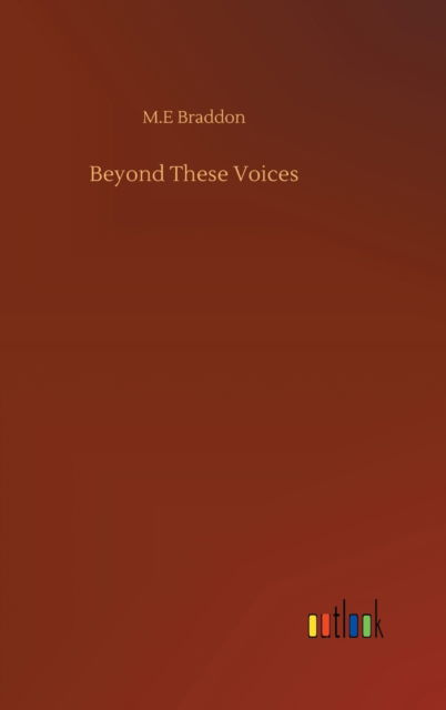 Cover for M E Braddon · Beyond These Voices (Inbunden Bok) (2020)