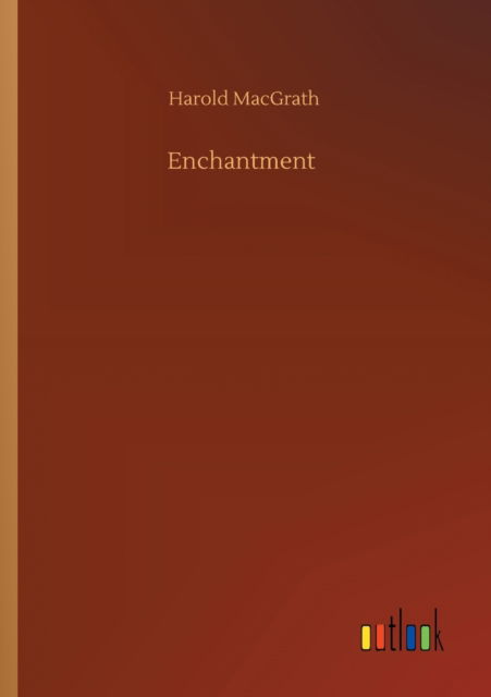 Enchantment - Harold Macgrath - Livres - Outlook Verlag - 9783752421200 - 6 août 2020