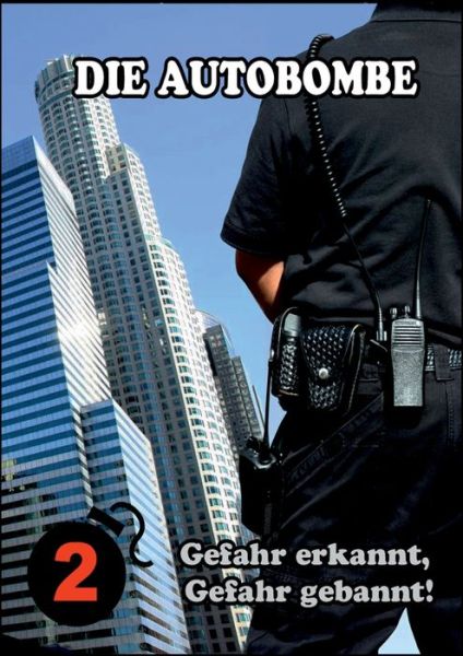 Cover for Gerhard Nelson · Die Autobombe: Gefahr erkannt, Gefahr gebannt! (Paperback Book) (2018)