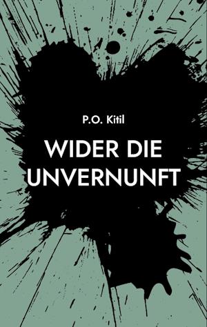 Cover for P. O. Kitil · Wider die Unvernunft (Paperback Book) (2022)