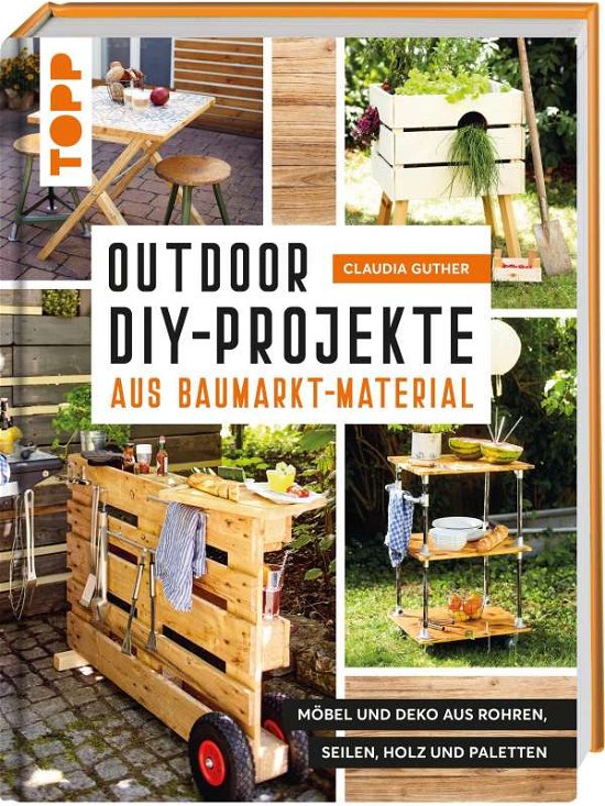 Outdoor-DIY-Projekte aus Baumark - Guther - Bøger -  - 9783772445200 - 