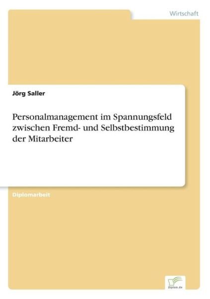 Cover for Joerg Saller · Personalmanagement im Spannungsfeld zwischen Fremd- und Selbstbestimmung der Mitarbeiter (Pocketbok) [German edition] (2006)