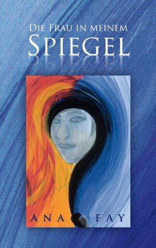 Cover for Ana Fay · Die Frau in Meinem Spiegel (Paperback Book) [German edition] (2009)