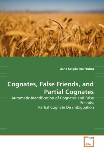 Cover for Oana Magdalena Frunza · Cognates, False Friends, and Partial Cognates: Automatic Identification of Cognates and False Friends; Partial Cognate Disambiguation (Pocketbok) (2008)