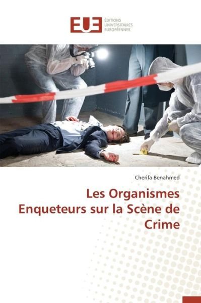 Cover for Benahmed Cherifa · Les Organismes Enqueteurs Sur La Scene De Crime (Paperback Book) (2018)