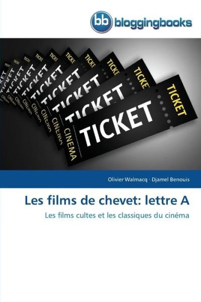 Cover for Djamel Benouis · Les Films De Chevet: Lettre A: Les Films Cultes et Les Classiques Du Cinéma (Paperback Book) [French edition] (2018)