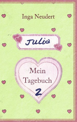 Cover for Inga Neudert · Julia - Mein Tagebuch 2 (Paperback Book) [German edition] (2011)