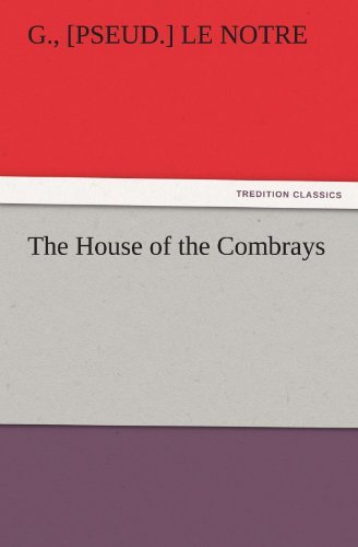 The House of the Combrays (Tredition Classics) - [pseud.] Le Notre G. - Böcker - tredition - 9783842483200 - 2 december 2011