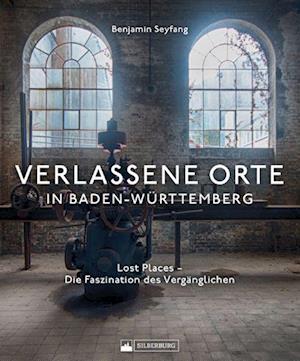 Cover for Benjamin Seyfang · Verlassene Orte in Baden-Württemberg (Book) (2024)