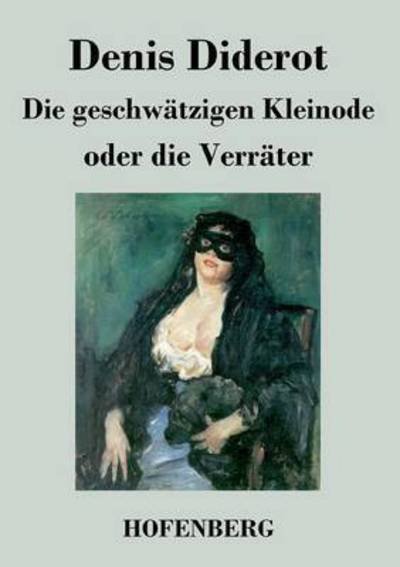 Cover for Denis Diderot · Die Geschwatzigen Kleinode Oder Die Verrater (Paperback Bog) (2015)