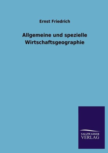 Cover for Ernst Friedrich · Allgemeine Und Spezielle Wirtschaftsgeographie (Paperback Book) [German edition] (2013)