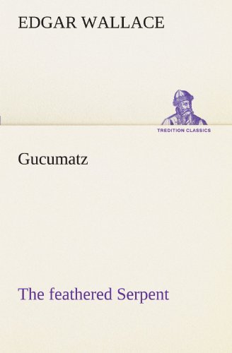 Cover for Edgar Wallace · Gucumatz: the Feathered Serpent (Tredition Classics) (German Edition) (Paperback Book) [German edition] (2012)