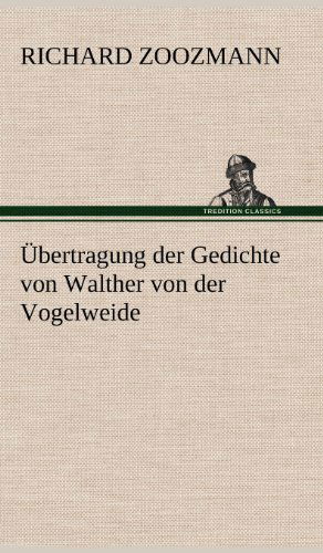 Cover for Richard Zoozmann · Ubertragung Der Gedichte Von Walther Von Der Vogelweide (Hardcover Book) [German edition] (2012)