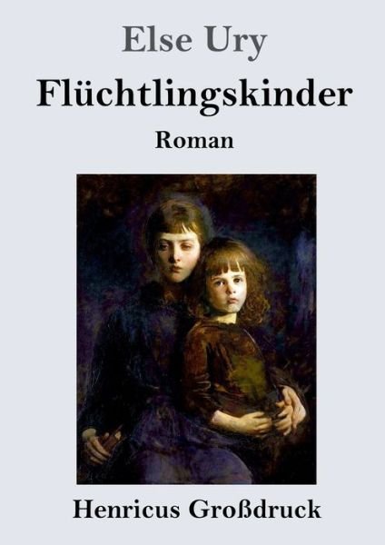 Cover for Else Ury · Fluchtlingskinder (Grossdruck) (Paperback Book) (2019)