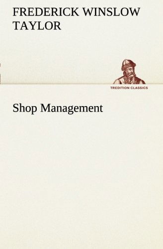 Shop Management - Frederick Winslow Taylor - Bücher - Tredition Classics - 9783849187200 - 12. Januar 2013