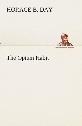 Cover for Horace B. Day · The Opium Habit (Tredition Classics) (Paperback Book) (2013)