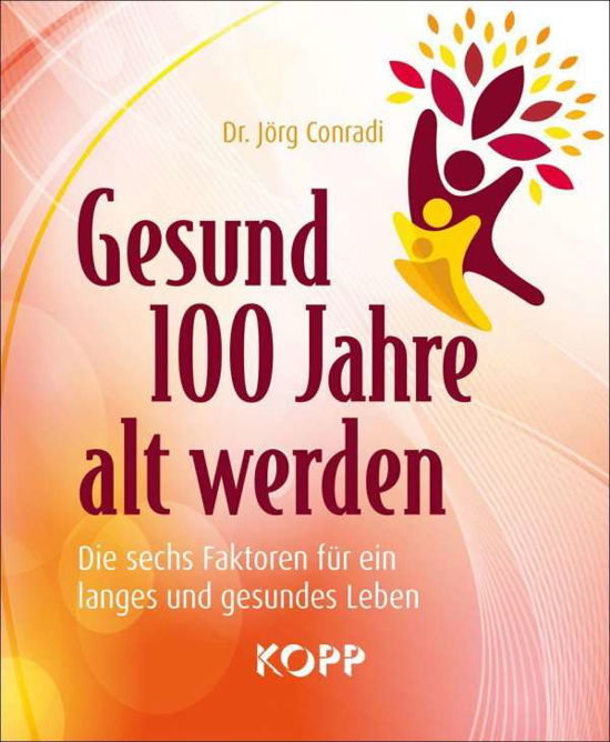 Cover for Jörg Conradi · Gesund 100 Jahre alt werden (Taschenbuch) (2022)