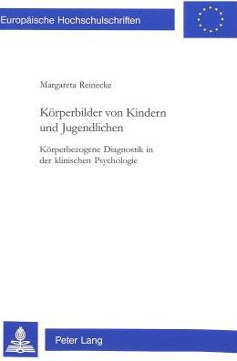 Cover for Reinecke Margareta Reinecke · Koerperbilder von Kindern und Jugendlichen: Koerperbezogene Diagnostik in der klinischen Psychologie (Paperback Book) [German edition] (2000)