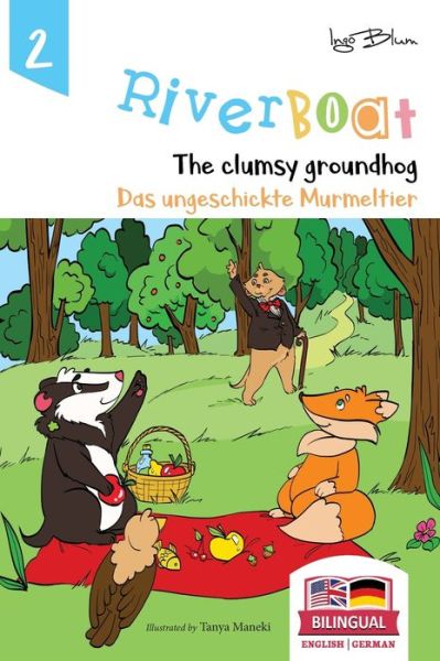 Cover for Blum Ingo Blum · Riverboat: The Clumsy Groundhog - Das ungeschickte Murmeltier: Bilingual Children's Picture Book English German - Riverboat Series Bilingual Books (Hardcover Book) (2019)