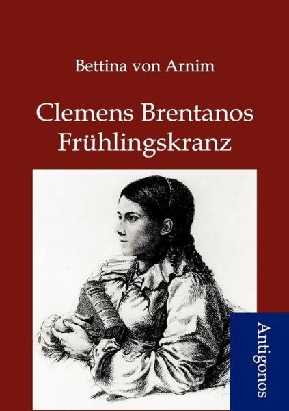 Cover for Bettina Von Arnim · Clemens Brentanos Fr Hlingskranz (Paperback Book) [German edition] (2012)