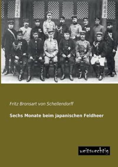 Cover for Fritz Bronsart Von Schellendorff · Sechs Monate Beim Japanischen Feldheer (Paperback Book) [German edition] (2013)