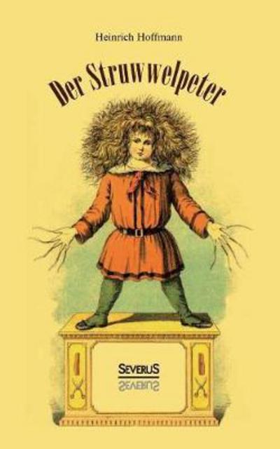 Der Struwwelpeter - Hoffmann - Books - - 9783958016200 - December 9, 2021