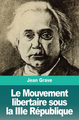 Cover for Jean Grave · Le Mouvement libertaire sous la IIIe Republique (Paperback Book) (2019)