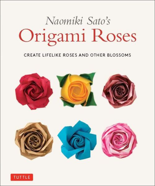 Cover for Naomiki Sato · Naomiki Sato's Origami Roses: Create Lifelike Roses and Other Blossoms (Paperback Bog) (2019)