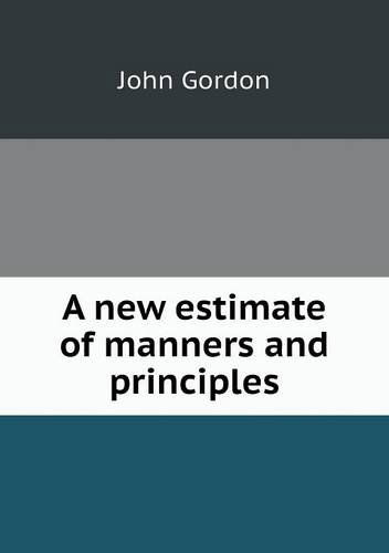 Cover for John Gordon · A New Estimate of Manners and Principles (Paperback Book) (2013)