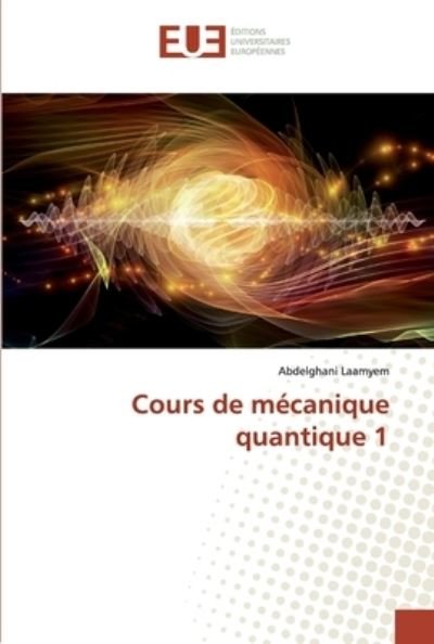 Cover for Laamyem · Cours de mécanique quantique 1 (Book) (2019)
