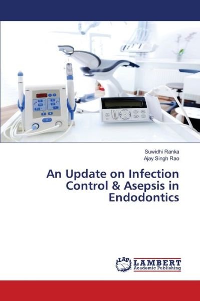 Cover for Suwidhi Ranka · An Update on Infection Control &amp; Asepsis in Endodontics (Paperback Book) (2021)