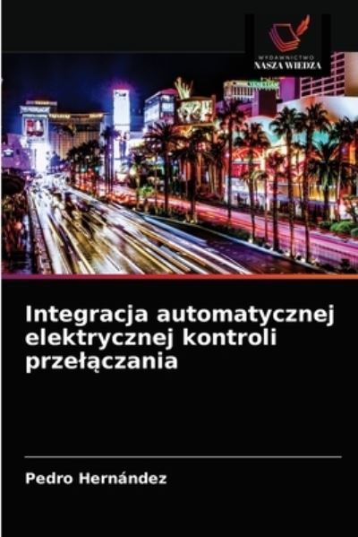 Cover for Pedro Hernandez · Integracja automatycznej elektrycznej kontroli przel?czania (Paperback Book) (2021)