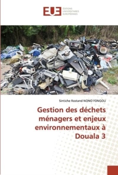 Cover for Sintiche Rostand Nono Fongou · Gestion des dechets menagers et enjeux environnementaux a Douala 3 (Paperback Bog) (2023)